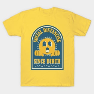 Social Distancing Since Birth - Antisocial Funny T-Shirt